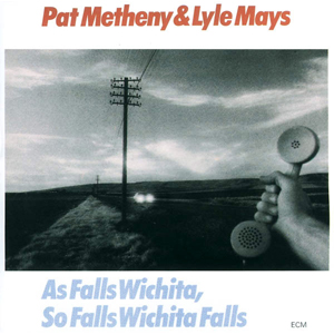 Pat Metheny and Lyle Mays - As Wichita Falls, So Falls Wichita Falls