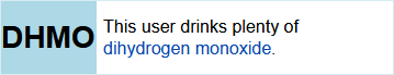 This user drinks plenty of dihydrogen monoxide